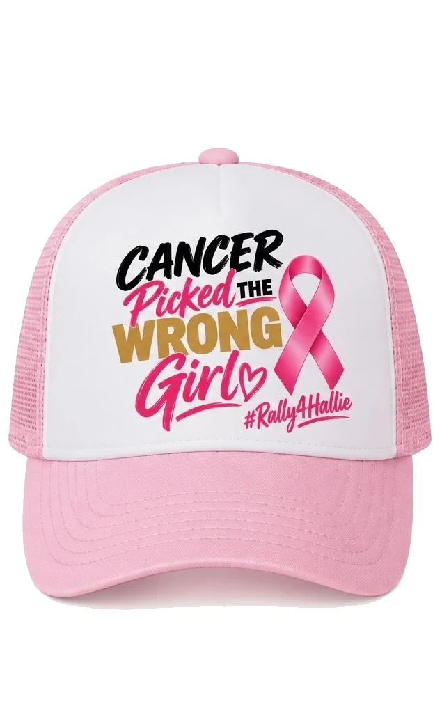 A pink and white cap with "CANCER Picked THE WRONG Girl" in black, pink and gold lettering on the white front panel, next to a pink ribbon, with "#Rally4Hallie" written below in pink script.